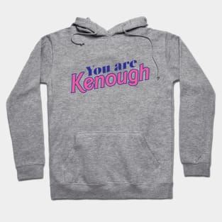 You are Kenough Hoodie